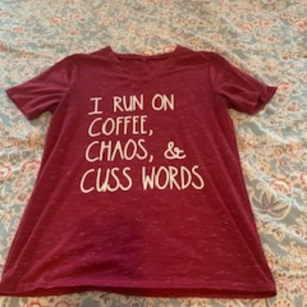 I run on coffee, chaos, and cuss words Tshirt